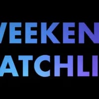 Your Weekend Watch Guide - New Movies and Shows