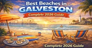 Best Galveston Beaches 2026 Guide