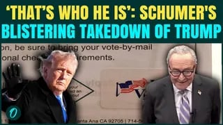 Schumer Slams Trump on Mail-In Vote Flip
