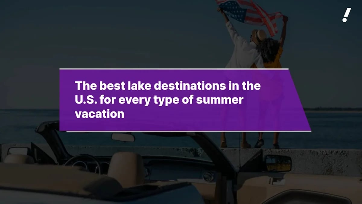 Top U.S. Lake Destinations for Every Summer Vacation Style