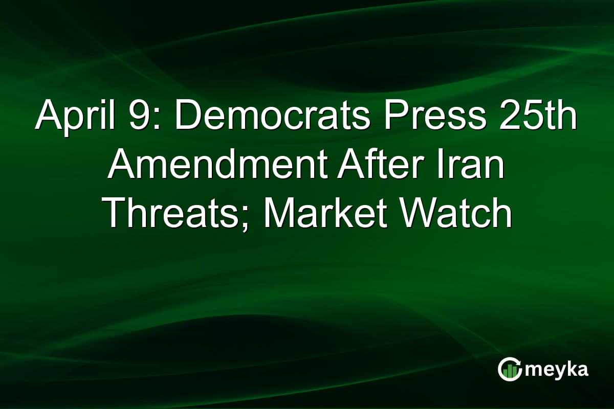 Democrats Push 25th Amendment Over Iran Threats